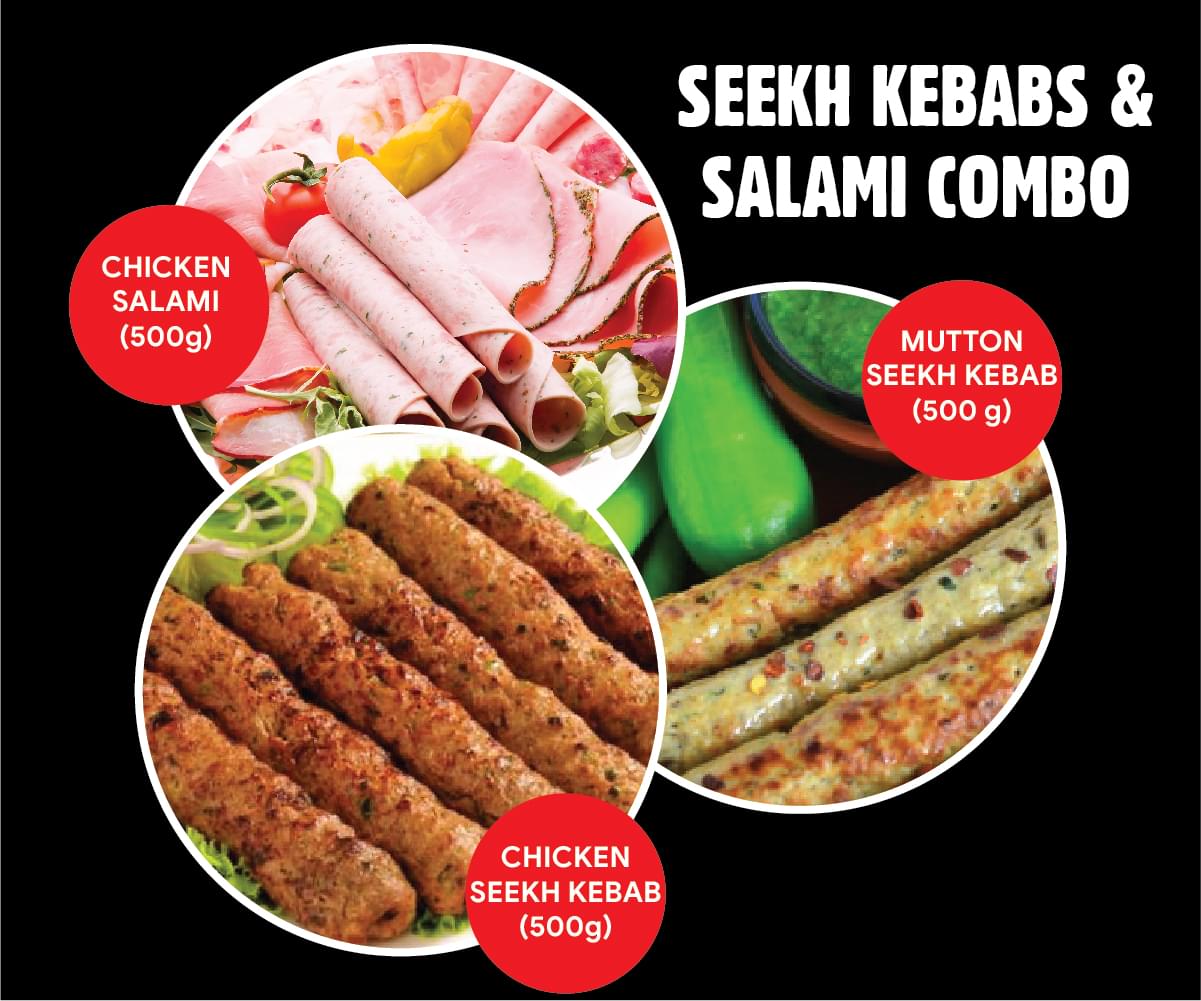 1 Mutton Seekh Kebab +1 Chicken Seekh Kebab +1 Chicken Salami